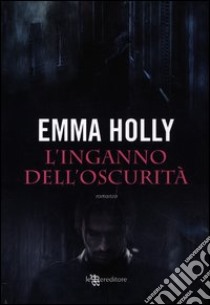 L'inganno dell'oscurità libro di Holly Emma