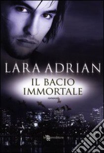 Il bacio immortale libro di Adrian Lara