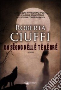 Un segno nelle tenebre libro di Ciuffi Roberta