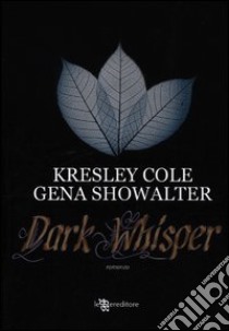 Dark whisper libro di Cole Kresley; Showalter Gena