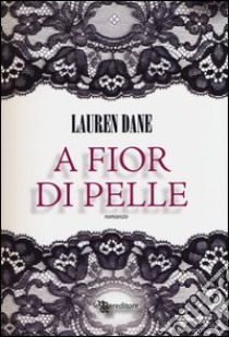 A fior di pelle libro di Dane Lauren