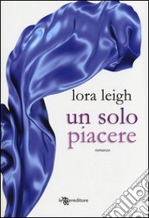 Un solo piacere libro di Leigh Lora