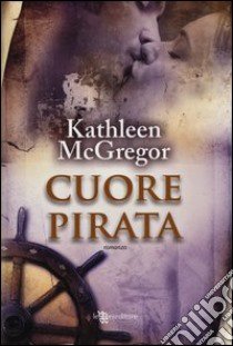 Cuore pirata libro di McGregor Kathleen