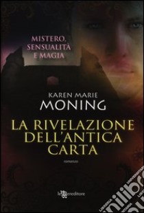 La rivelazione dell'antica carta. Fever libro di Moning Karen Marie