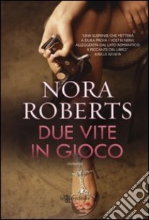 Due vite in gioco libro di Roberts Nora