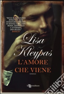 L'amore che viene libro di Kleypas Lisa