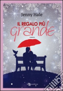 Il regalo più grande libro di Hale Jenny