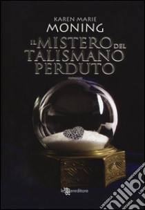 Il mistero del talismano perduto. Fever libro di Moning Karen Marie