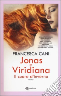 Jonas e Viridiana. Il cuore d'inverno libro di Cani Francesca