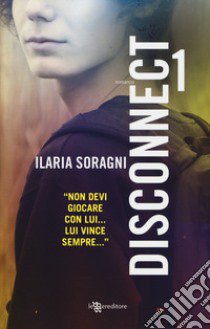 Disconnect. Vol. 1 libro di Soragni Ilaria