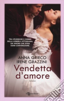 Vendetta d'amore libro di Grieco Anna; Grazzini Irene