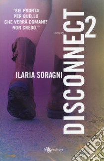 Disconnect. Vol. 2 libro di Soragni Ilaria