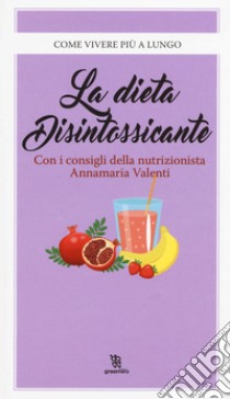 La dieta disintossicante libro di Valenti Annamaria