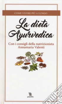 La dieta ayurvedica libro di Valenti Annamaria