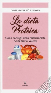 La dieta proteica libro di Valenti Annamaria