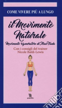 Il movimento naturale. Movimenti rigeneratore di Itsuo Tsuda libro di Baldi Lewis Nicole