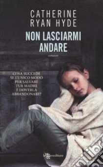 Non lasciarmi andare libro di Hyde Catherine Ryan