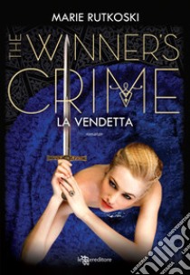 La vendetta. The winner's crime libro di Rutkoski Marie