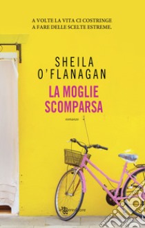 La moglie scomparsa libro di O'Flanagan Sheila