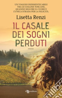 Il casale dei sogni perduti libro di Renzi Lisetta