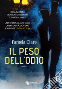 Il peso dell'odio libro di Clare Pamela