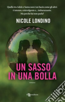 Un sasso in una bolla libro di Londino Nicole