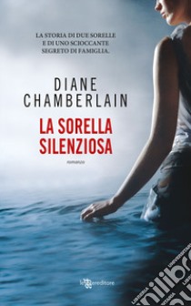 La sorella silenziosa libro di Chamberlain Diane