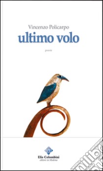 Ultimo volo libro di Policarpo Vincenzo