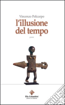 L'illusione del tempo libro di Policarpo Vincenzo