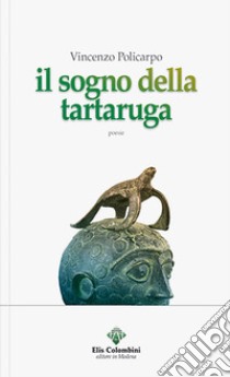 Il sogno della tartaruga libro di Policarpo Vincenzo