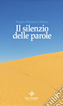 Il silenzio delle parole libro di Codifava Angela Marina