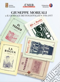 Giuseppe Moreali e il Giornale dei nonantolani. 1956-1977 libro