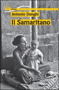 Il Samaritano libro di Donghi Antonio