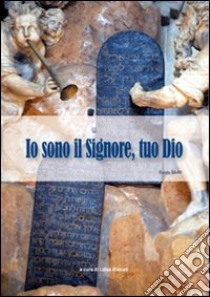 Io sono il Signore tuo Dio libro di Bienati L. (cur.)