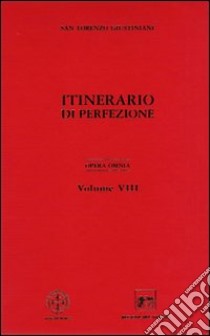 Opera omnia. Vol. 8: Itinerario di perfezione libro di Giustiniani Lorenzo (san)