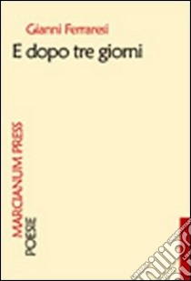 E dopo tre giorni libro di Ferraresi Gianni