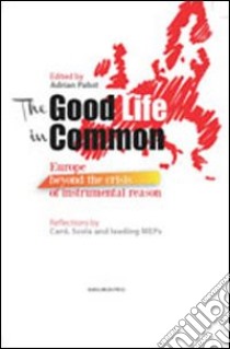 The good life in common. Europe beyond the crisis of instrumental reason libro di Pabst Adrian