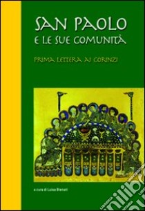 San Paolo e le sue comunità. Prima lettera ai Corinzi libro di Bienati L. (cur.)