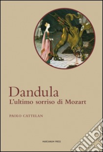 Dandula. L'ultimo sorriso di Mozart. Con CD Audio libro di Cattelan Paolo