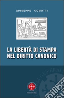 La libertà di stampa nel diritto canonico libro di Comotti Giuseppe