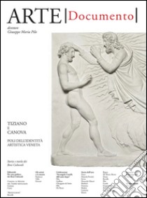 Arte. Documento. Rivista e collezione di storia e tutela dei beni culturali. Vol. 29: Tiziano e Canova. Poli dell'identità artistica veneta libro