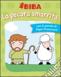 La pecora smarrita. Ediz. illustrata libro