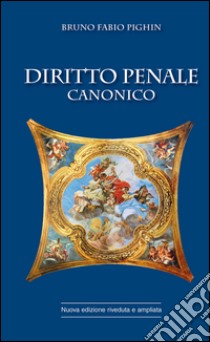 Diritto penale canonico libro di Pighin Bruno Fabio