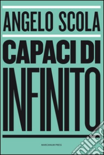 Capaci di infinito libro di Scola Angelo