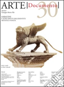 Arte. Documento. Rivista e collezione di storia e tutela dei beni culturali. Vol. 30: Saraceni e altri aspetti dell'identità artistica veneta libro