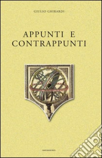 Appunti e contrappunti libro di Ghirardi Giulio