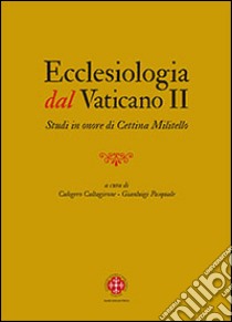 Ecclesiologia dal Vaticano II. Studi in onore di Cettina Militello libro di Caltagirone C. (cur.); Pasquale G. (cur.)