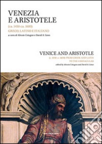 Venezia e Aristotele (ca. 1454-ca. 1600): greco, latino, italiano. Ediz. italiana e inglese libro di Cotugno A. (cur.); Lines D. A. (cur.)