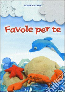 Favole per te. Ediz. a colori libro di Comin Roberta