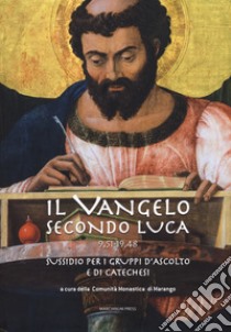 Il Vangelo secondo Luca (9,51-19,48). Sussidio per i gruppi d'ascolto e di catechesi libro di Comunità monastica di Marango (cur.)